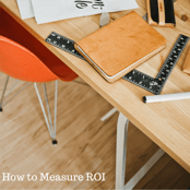 How to Measure ROI