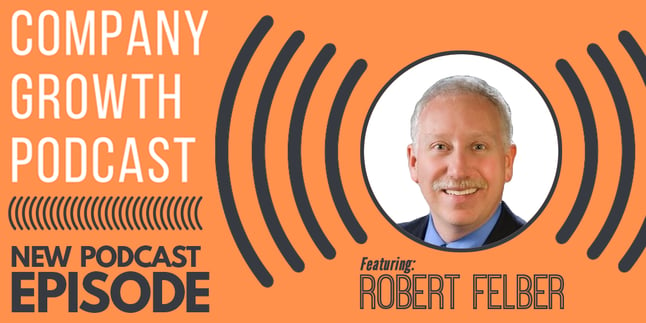 The Company Growth Podcast - Featuring Robert Felber